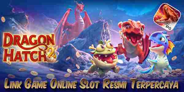 Link Game Judi Online Slot Resmi Terpercaya Jackpot Terbesar Dragon Hatch 2