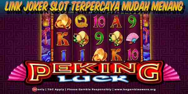Link Judi Joker Slot Terbaik dan Terpercaya Mudah Menang Peking Luck