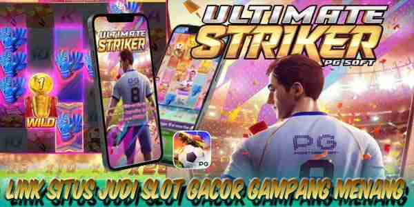 Link Situs Judi Slot Online Gacor Gampang Menang Ultimate Striker