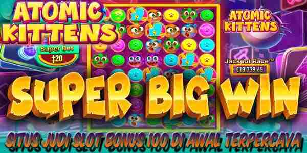 Situs Judi Slot Bonus 100 di Awal Terpercaya Menang Maxwin Atomic Kittens