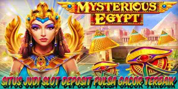 Situs Judi Slot Deposit Pulsa Gacor Terbaik Resmi Terpercaya Mysterious Egypt