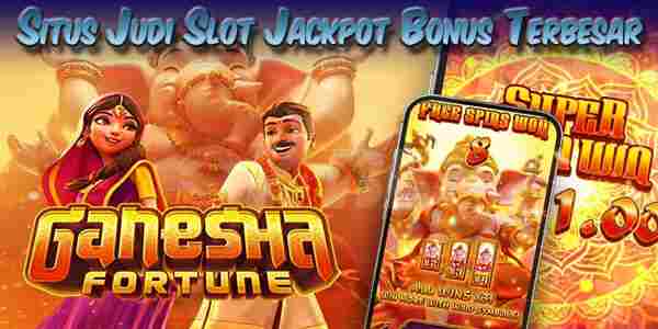 Situs Judi Slot Jackpot Bonus Terbesar Menang Maxwin Ganesha Fortune